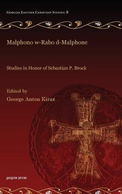 Malphono w-Rabo d-Malphone: Studies in Honor of Sebastian P. Brock - Kiraz, George (Editor)