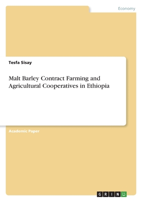 Malt Barley Contract Farming and Agricultural Cooperatives in Ethiopia - Sisay, Tesfa