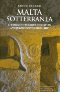 Malta Sotterranea: Studies of Its Early Christian and Jewish Sepulchral Art