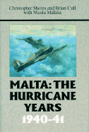 Malta: The Hurricane Years 1940-41 - Malizia, Nicola, and Cull, Brian, and Shores, Christopher