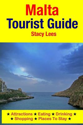 Malta Tourist Guide: Attractions, Eating, Drinking, Shopping & Places To Stay - Lees, Stacy