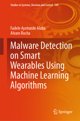 Malware Detection on Smart Wearables Using Machine Learning Algorithms - Alaba, Fadele Ayotunde, and Rocha, Alvaro
