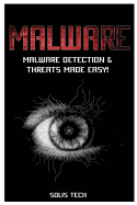 Malware: Malware Detection & Threats Made Easy!
