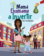 Mam Ens?ame a Invertir (Teach Me How to Invest Mommy) (Spanish Edition)