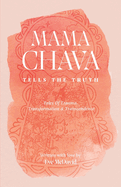 Mama Chava Tells the Truth: Tales of trauma, transformation & transcendence