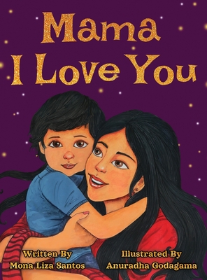 Mama I Love You - Santos, Mona Liza, and Godagama, Anuradha (Illustrator)