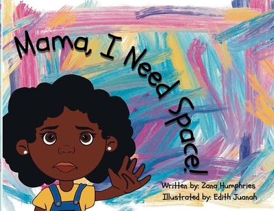 Mama, I Need Space! - Humphries, Zana