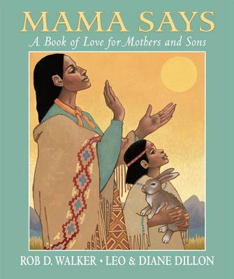Mama Says: A Book of Love for Mothers and Sons - Walker, Rob D