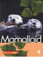 Mamaliaid (Ffeithiau Anifeiliaid)