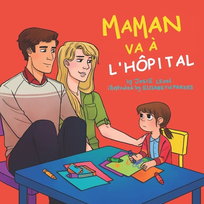 Maman va ? l'h?pital - Parkes, Elizabeth (Illustrator), and Leon, Josie