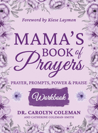 Mama's Book of Prayers Workbook: Prayer, Prompts, Power and Praise