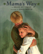 Mama's Way - Ketteman, Helen, and Sherry, Toby (Editor)