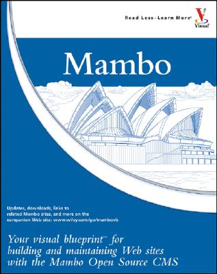 Mambo: Your Visual Blueprint for Building and Maintaining Web Sites with the Mambo Open Source CMS - Shreves, Ric