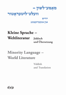 Mame-Loshn - Velt-Literatur / Kleine Sprache - Weltliteratur / Minority Language - World Literature: Yidish Un Iberzetsung / Jiddisch Und bersetzung / Yiddish and Translation