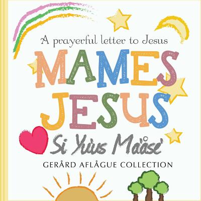 Mames Jesus, Si Yu'us Ma'ase: A Prayer Letter to Jesus - Aflague, Gerard, and Aflague, Mary (Editor)