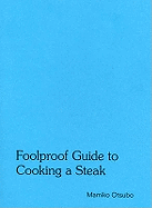 Mamiko Otsubo: Foolproof Guide to Cooking a Steak - Gross, Jennifer, and Scanlan, Joseph, and Otsubo, Mamiko