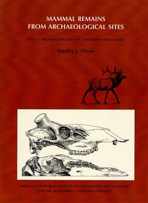 Mammal Remains from Archaeological Sites: Southeastern and Southwestern United States - Olsen, Stanley J.