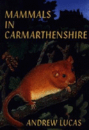 Mammals in Carmarthenshire = Mamaliaid yn Sir Gaerfyrddin