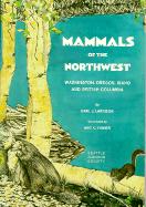 Mammals of the Northwest: Washington, Oregon, Idaho and British Columbia - Larrison, Patrick, and Larrison, Earl J