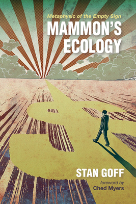 Mammon's Ecology - Goff, Stan, and Myers, Ched (Foreword by)