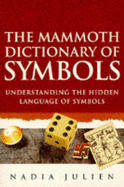 Mammoth Dictionary of Symbols - Julien, Nadia