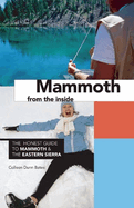Mammoth from the Inside: The Honest Guide to Mammoth and the Eastern Sierra
