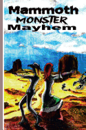 Mammoth Monster Mayhem - Freese, Robert, and Marchand, Nathan, and Cobbs, Robert