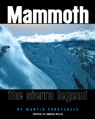 Mammoth: The Sierra Legend (CL - Forstenzer, Martin, and Miller, Warren (Foreword by)
