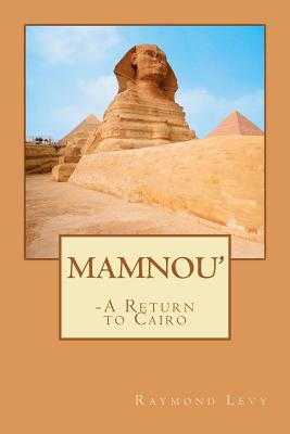 MAMNOU' - a return to Cairo - Levy, Raymond