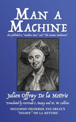 Man a Machine (Also Published as Machine Man and the Human Mechanism) - De La Mettrie, Julien Offray, and Bussey, Gertrude C (Translated by), and Calkins, M W (Translated by)