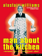 Man about the Kitchen - Recipes for the Reluctant Chef