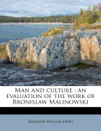 Man and Culture: An Evaluation of the Work of Bronislaw Malinowski