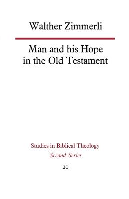 Man and His Hope in the Old Testament - Zimmerli, Walther