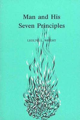 Man and His Seven Principles: An Ancient Basis for a New Psychology - Wright, Leoline L.