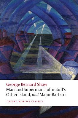 Man and Superman, John Bull's Other Island, and Major Barbara - Shaw, George Bernard, and Kent, Brad (Editor)