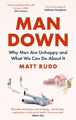 Man Down: Why Men Are Unhappy and What We Can Do About It - Rudd, Matt