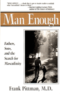 Man Enough: Fathers, Sons, and the Search for Masculinity