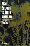 Man Enough to Be Woman: The Autobiography of Jayne County