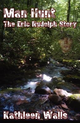 Man Hunt - The Eric Rudolph Story - Walls, Kathleen