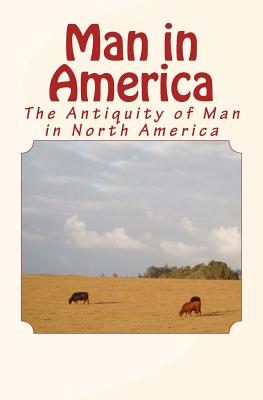 Man in America: The Antiquity of Man in North America - Abbott, Stephen, and Abbott, Charles C