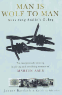 Man is Wolf to Man: Surviving Stalin's Gulag