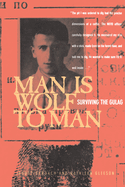 Man Is Wolf to Man: Surviving the Gulag
