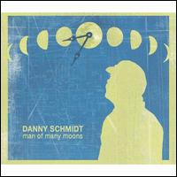 Man of Many Moons - Danny Schmidt