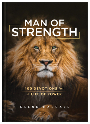 Man of Strength: 100 Devotions for a Life of Power - Hascall, Glenn