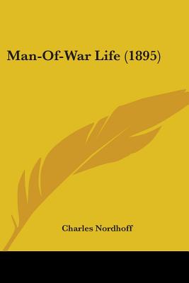 Man-Of-War Life (1895) - Nordhoff, Charles