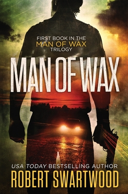 Man of Wax - Swartwood, Robert