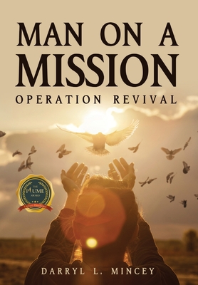 Man On A Mission: Operation Revival - Mincey, Darryl L