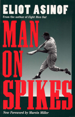 Man on Spikes - Asinof, Eliot, Mr., and Miller, Marvin (Foreword by)