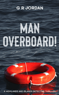 Man Overboard!: A Highlands and Islands Detective Thriller
