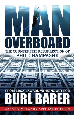 Man Overboard: The Counterfeit Resurrection of Phil Champagne - Barer, Burl